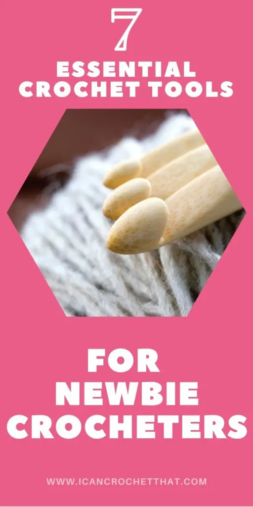 7 Essential Crochet Tools for Newbie Crocheters - I Can Crochet That