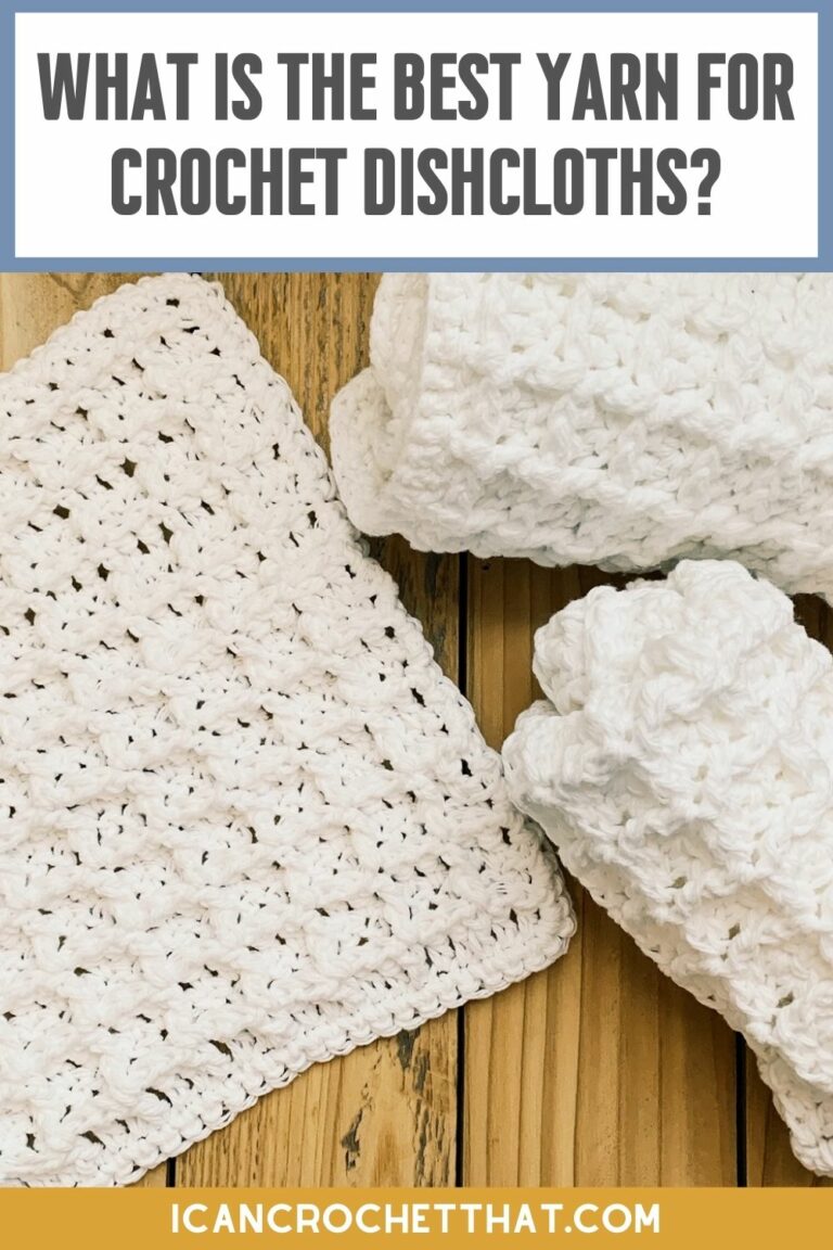 The Best Yarn for Crochet Dishcloths + 3 Crochet Dishcloth Patterns