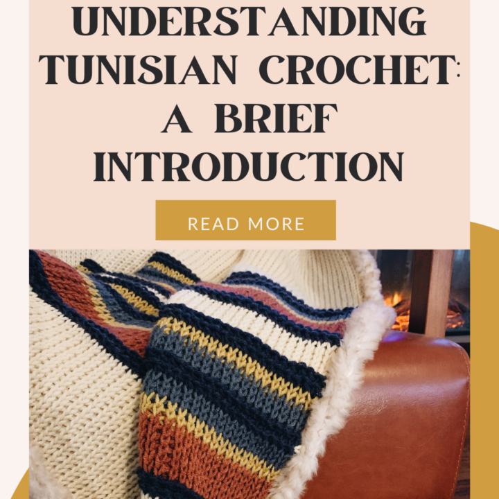 Tunisian Crochet Beginner Series: A Brief Introduction