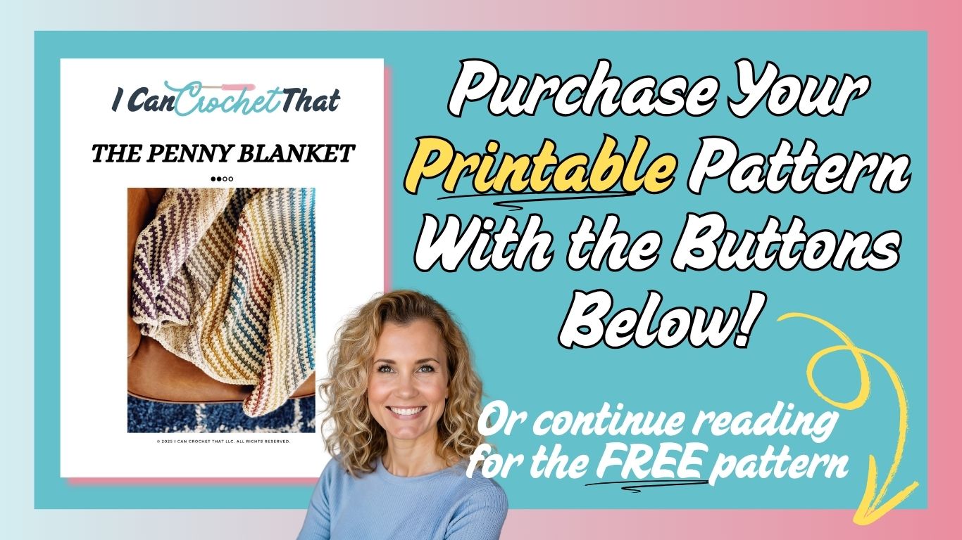 A woman smiles in front of an ad for The Penny Blanket corner to corner crochet blanket pattern. Text reads: Purchase your printable pattern with the buttons below! Or continue reading for the free pattern.