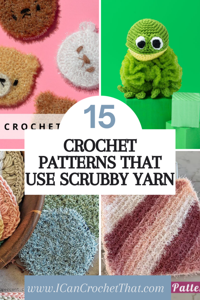 15 Useful Crochet Patterns That Use Scrubby Yarn - I Can Crochet That