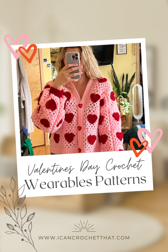 Handmade Valentine’s Crochet Gifts –Wearable Patterns!