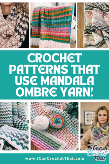 A collage of six crocheted projects made with colorful Mandala Ombre yarn, including blankets and scarves. Text in the center reads “Crochet Patterns That Use Mandala Ombre Yarn!” with a website link at the bottom.