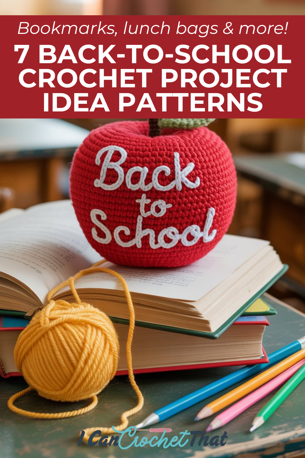 A cozy crocheted red apple with “Back to School” stitched on it sits atop a stack of books, next to a yellow yarn ball and colored pencils—perfect inspiration for your next crochet project ideas.