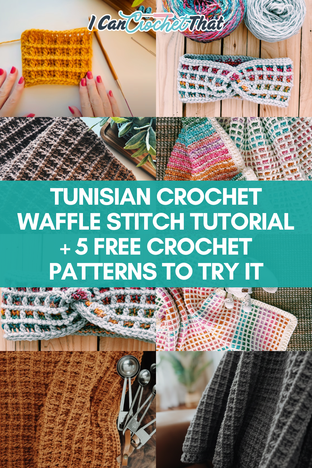 Collage showing crocheted items using tunisian waffle stitch with yarn, tools, and a text overlay reading Tunisian Crochet Waffle Stitch Tutorial + 5 Free Crochet Patterns To Try It.