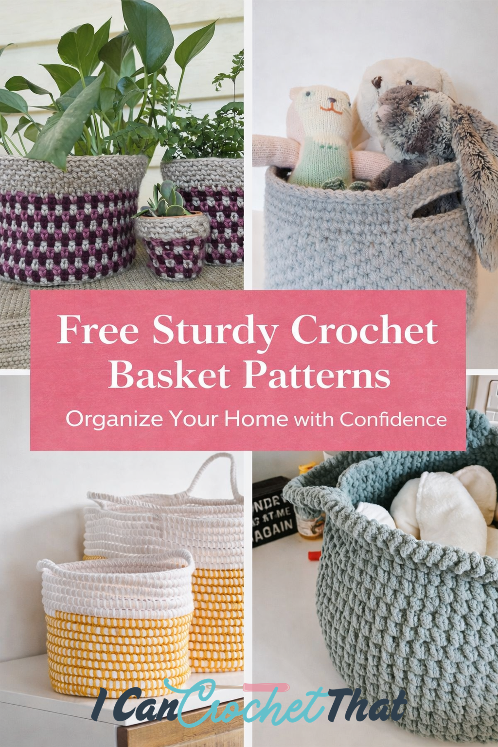 Collage of four sturdy crochet baskets in various colors and sizes, used to organize plants, toys, and household items. Text overlay promotes free crochet basket patterns.