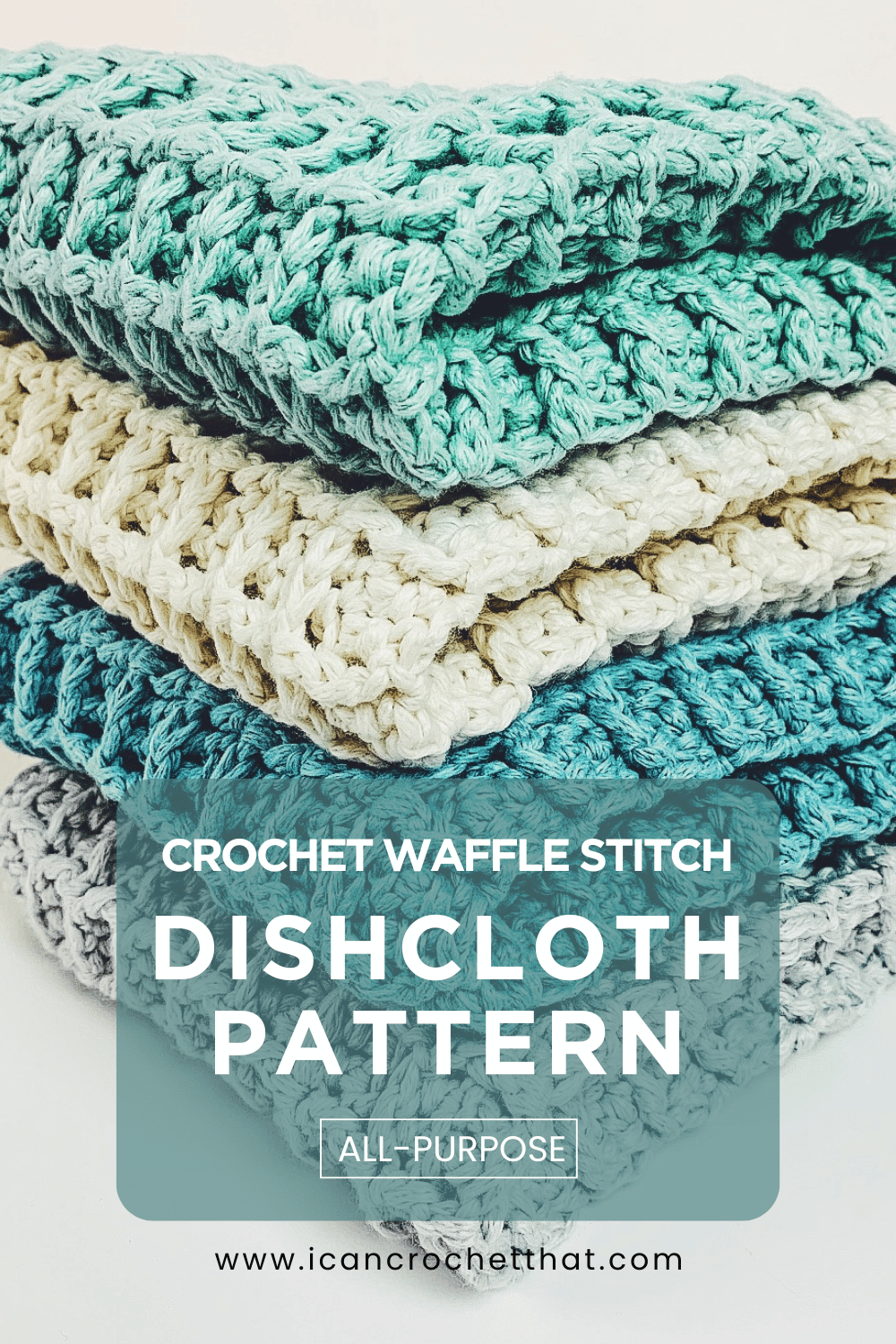 Stack of four crocheted dishcloths in shades of teal, beige, and gray with text overlay reading Crochet Waffle Stitch Dishcloth Pattern All-Purpose..