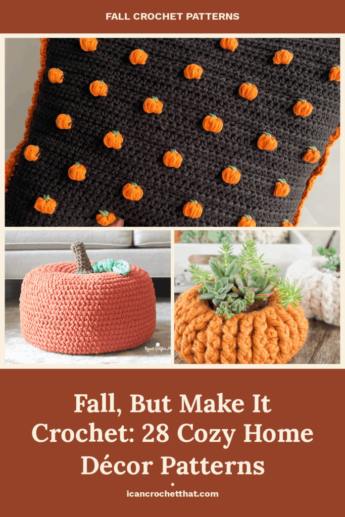 Collage of crochet items for fall, including a pumpkin pillow, a pumpkin-shaped pouf, and a pumpkin planter, with the text Fall, But Make It Crochet: 28 Cozy Home Décor Patterns..